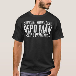 Männer unterstützen Ihren lokalen Repo Man Funny R T-Shirt