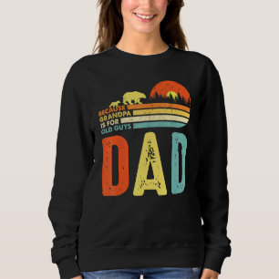 Männer Vater, weil Opa für alte Typ ist R Sweatshirt