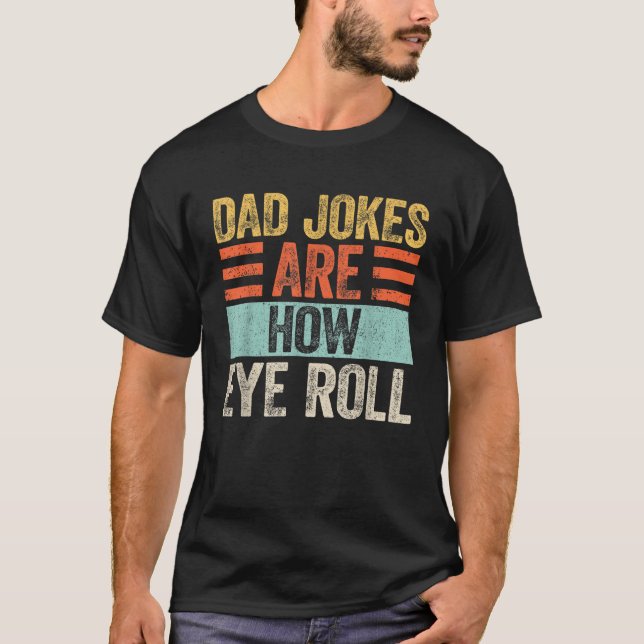 Männer Vater Witze sind, wie Auge Roll Funny Vater T-Shirt (Vorderseite)