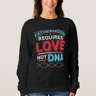 Männer Vaterschaft erfordert Liebe nicht DNA Stepf Sweatshirt