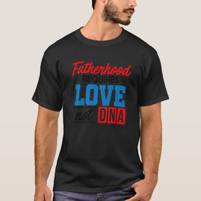 Männer Vaterschaft erfordert Liebe nicht DNA Stepf T-Shirt (Vorderseite)
