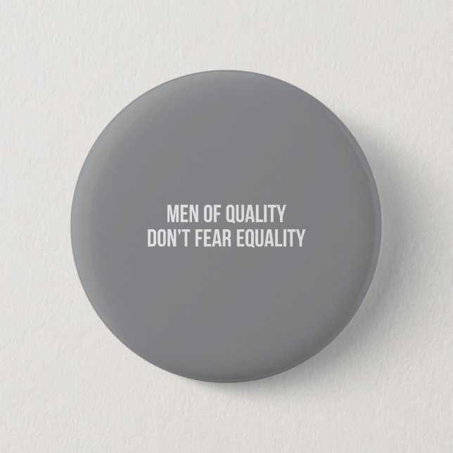 Männer von Qualität - Fürchten Gleichheit nicht -  Button (Vorderseite)