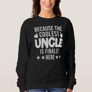 Männer, weil der Coolstste Onkel endlich hier ist  Sweatshirt