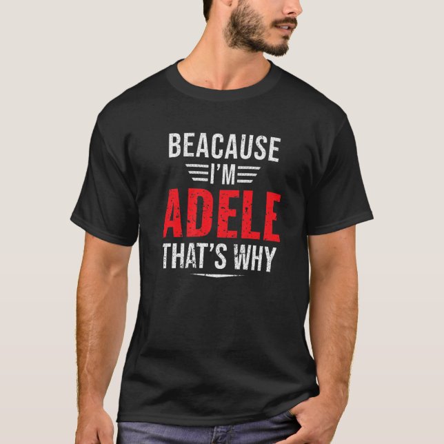 Männer, weil ich Adele bin, deshalb Name Weihnacht T-Shirt (Vorderseite)