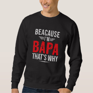 Männer, weil ich Bapa bin, deshalb ist Papa Vaters Sweatshirt