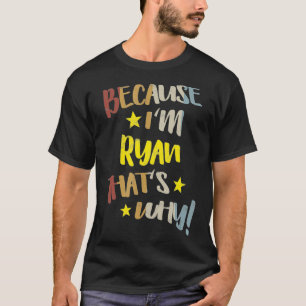 Männer, weil ich Ryan bin, deshalb Retro Vintag Na T-Shirt