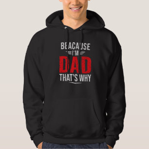 Männer, weil ich Vater bin, deshalb Papa Vatertag Hoodie