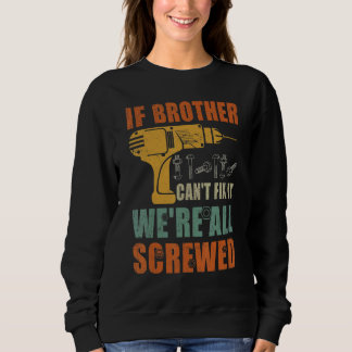Männer, wenn Bruder es nicht reparieren kann, sind Sweatshirt