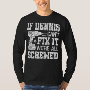 Männer, wenn Dennis es nicht reparieren kann, sind T-Shirt