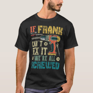 Männer, wenn Frank es nicht reparieren können, sin T-Shirt