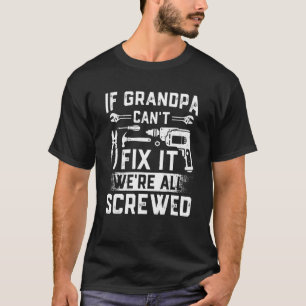 Männer, wenn Großvater ihn nicht reparieren kann T-Shirt
