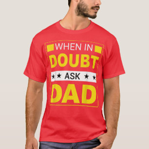 Männer, wenn im Zweifel Vater Gefragt Happy Vatert T-Shirt