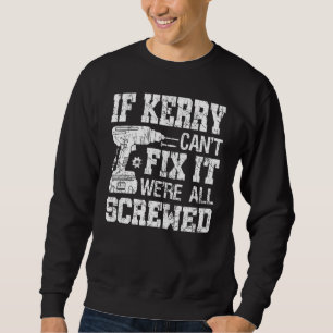 Männer, wenn Kerry es nicht reparieren kann, sind  Sweatshirt