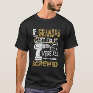 Männer, wenn Opa es nicht reparieren kann, sind wi T-Shirt