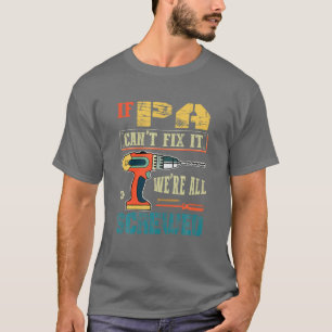 Männer, wenn Pa es nicht reparieren kann, sind wi T-Shirt