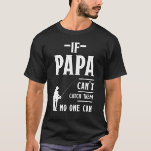 Männer, wenn Papa sie nicht fangen kann, T-Shirt