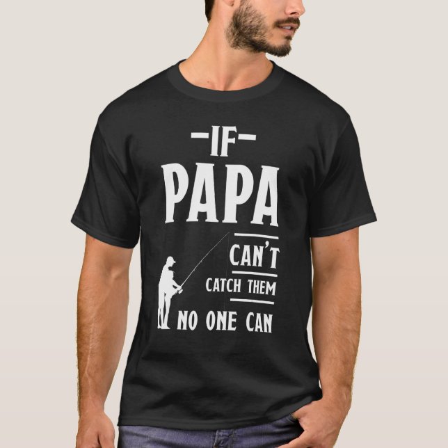 Männer, wenn Papa sie nicht fangen kann, T-Shirt (Vorderseite)