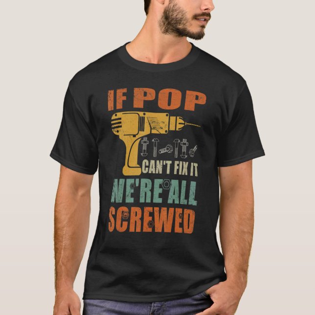 Männer, wenn Pop es nicht reparieren können, sind  T-Shirt (Vorderseite)