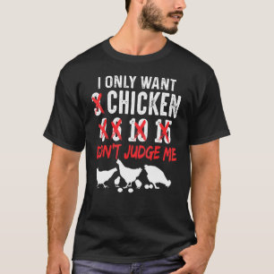Männer wollen nur Hühnchen, urteile nicht über mic T-Shirt