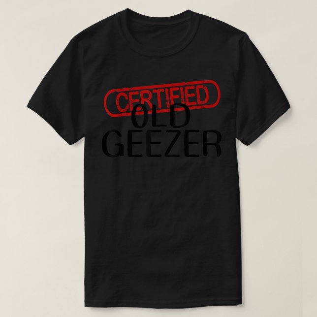 MÄNNER ZERTIFIZIERT ALTER GEEZER Spaß Vater Onkel  T-Shirt (Design vorne)