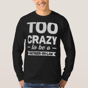 Männer zu verrückt, um Vater im Jurastudium zu sei T-Shirt