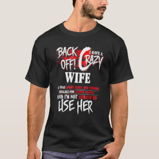 Männer zurücktreten Ich habe eine verrückte Frau   T-Shirt