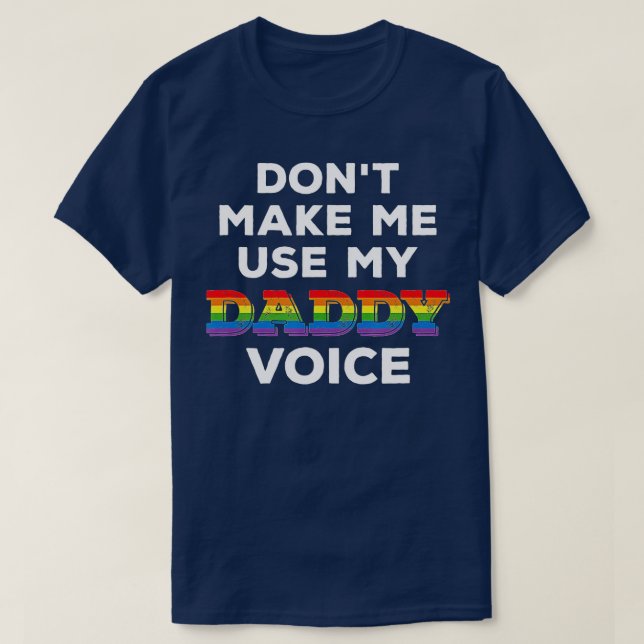 Männer zwingen mich nicht dazu, meine Daddy Voice  T-Shirt (Design vorne)