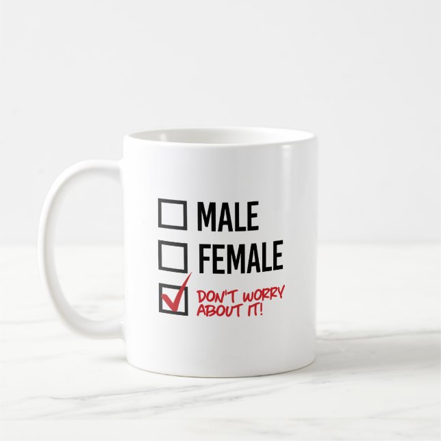 Männlich oder weiblich? Mach dir darüber keine Ged Kaffeetasse (Links)