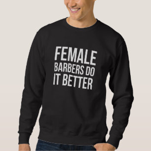 Männliche Barber tun es besser - Haarstylist-Zitat Sweatshirt