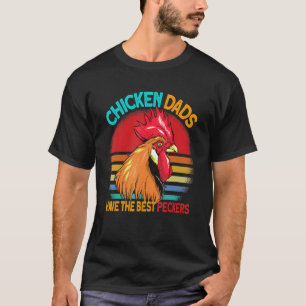 Männliche Hühner-Väter haben die besten Schwänze v T-Shirt