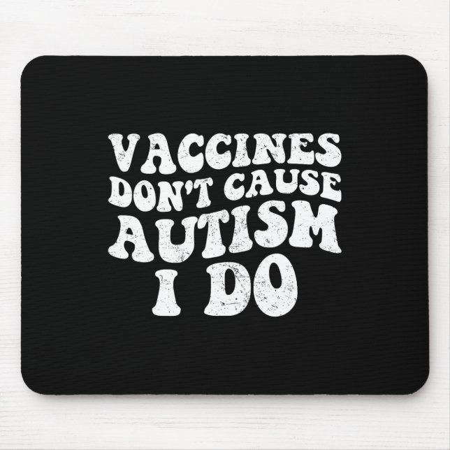 Männliche Impfstoffe verursachen keinen Autismus1 Mousepad (Vorne)