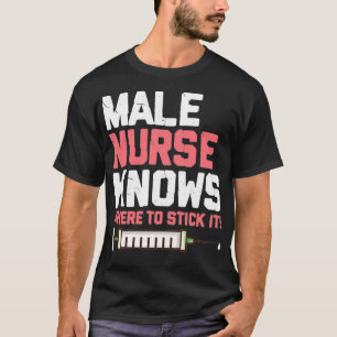 Männliche Krankenschwestern wissen, wo sie sie hal T-Shirt