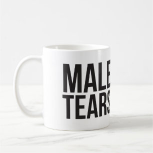 Männliche Tränen - Funny Mug for Girls! Tasse