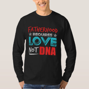 Männliche Vaterschaft erfordert Liebe nicht DNA T-Shirt