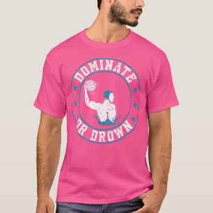 Mannschaftssportarten dominieren oder ertrinken Wa T-Shirt