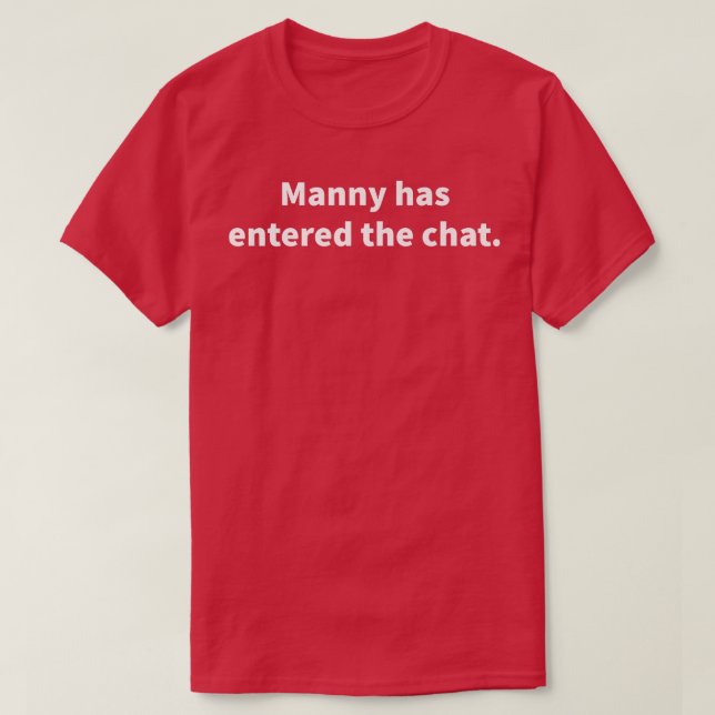 Manny ist in den Chat viele Personalisierte Namen T-Shirt (Design vorne)