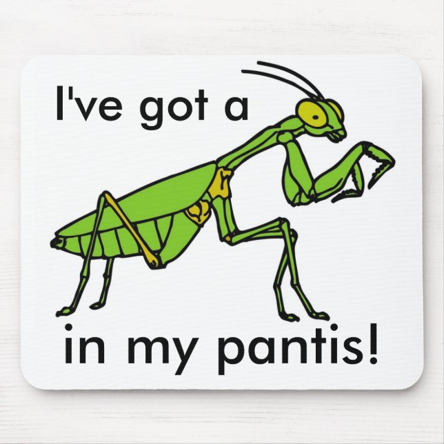 Mantis in meinem Pantis! Mousepad (Vorne)
