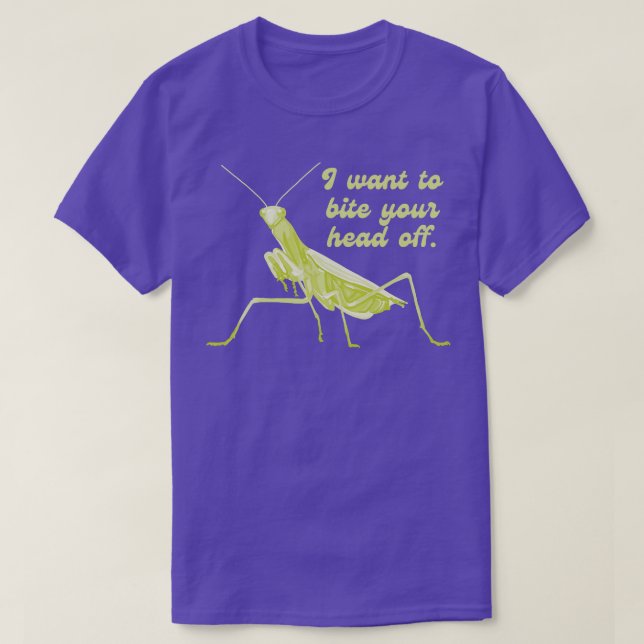 Mantis zu beten Will, den Kopf abzubeißen T-Shirt (Design vorne)