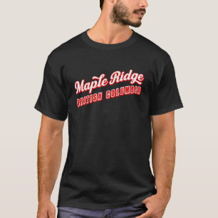 Maple Ridge British Columbia T-Shirt