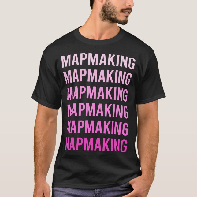 Mapmaker Map Kartografy Kartograf T-Shirt (Vorderseite)