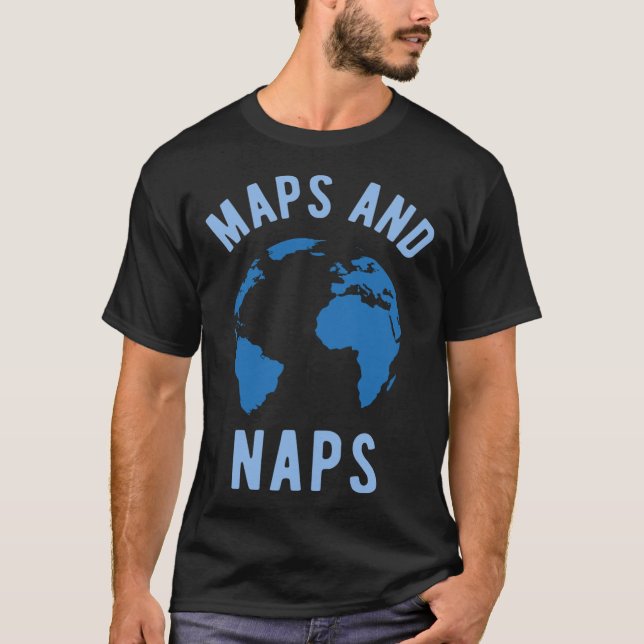 Maps and Naps Geographyeacher T-Shirt (Vorderseite)