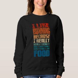 Marathon, den ich mag, weil ich Essen wirklich mag Sweatshirt