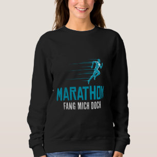 MARATHON FANGT MICH, WENN SIE Funny Runner laufen  Sweatshirt