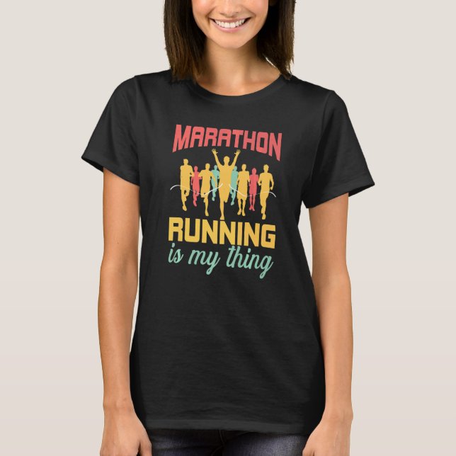 Marathon Running Is My Thing   T-Shirt (Vorderseite)