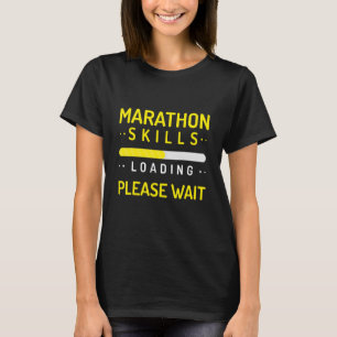 Marathon Skills Loading Bitte warten laufen T-Shirt