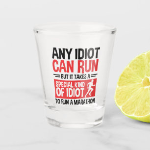 Marathonläuferin jeder Idiot kann laufen Schnapsglas