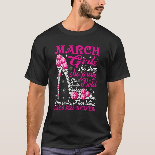 March Girl She Slays She Prays She's Beautiful sho T-Shirt (Vorderseite)