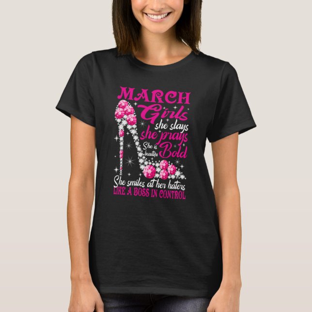 March Girl She Slays She Prays She's Beautiful sho T-Shirt (Vorderseite)