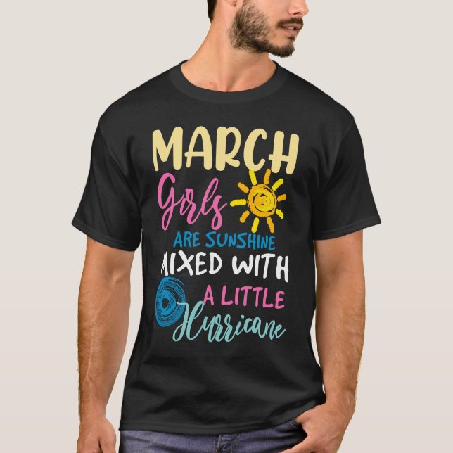 March Girls Are Sunshine Mixed With A Little Hurri T-Shirt (Vorderseite)