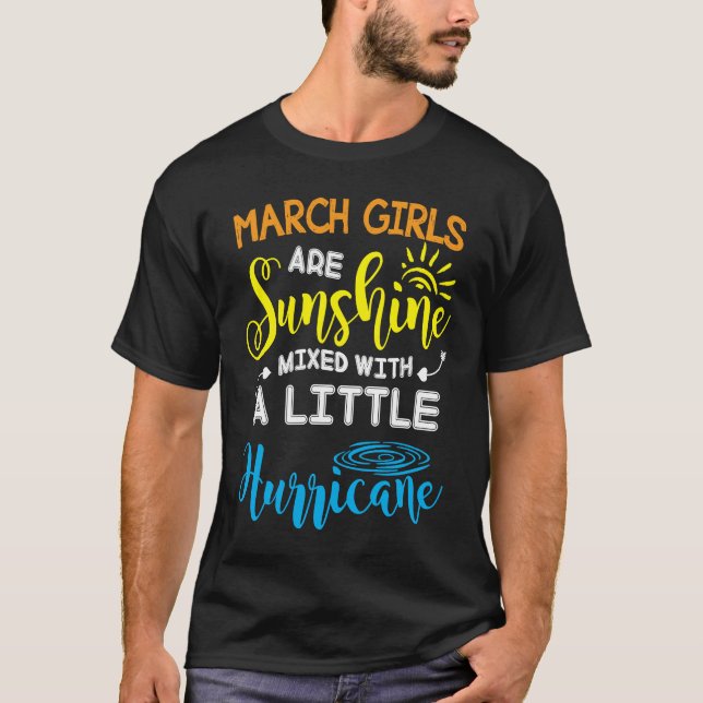 March Girls Are Sunshine Mixed With A Little Hurri T-Shirt (Vorderseite)